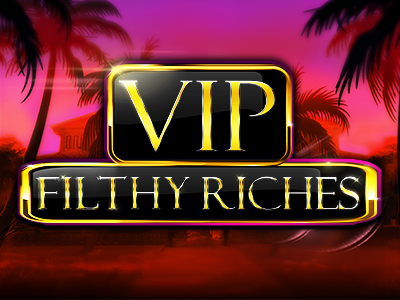 VIP Filthy Riches