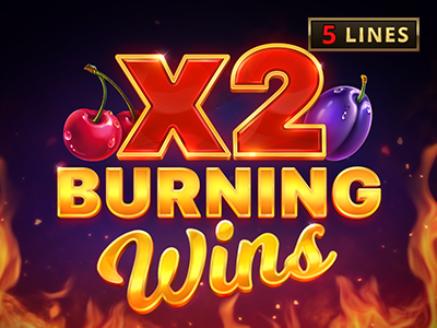 Burning Wins x2